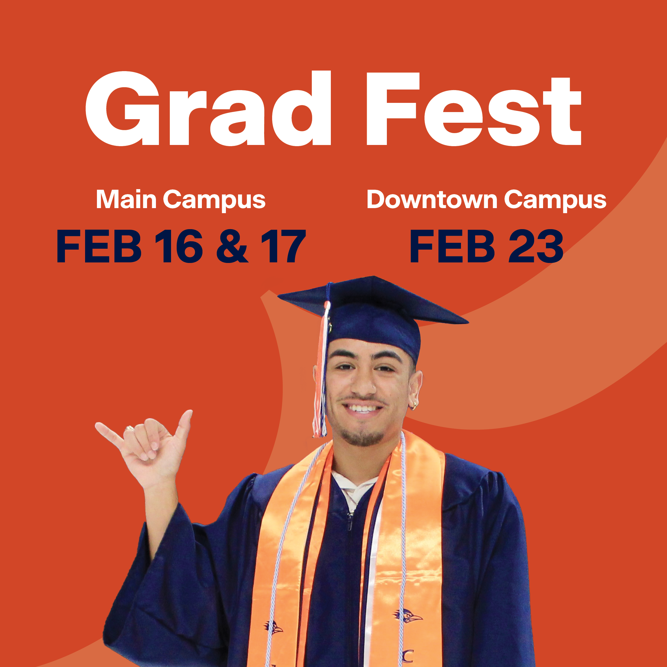 Spring Grad Fest is February 16 and 17 at Main Campus, and February 23 at Downtown Campus.